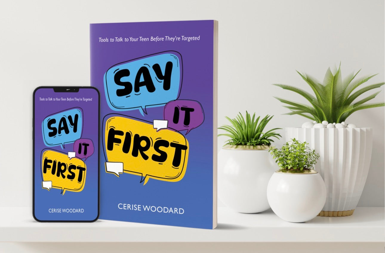Say It First: Tools to Talk to Your Teen Before They’re Targeted